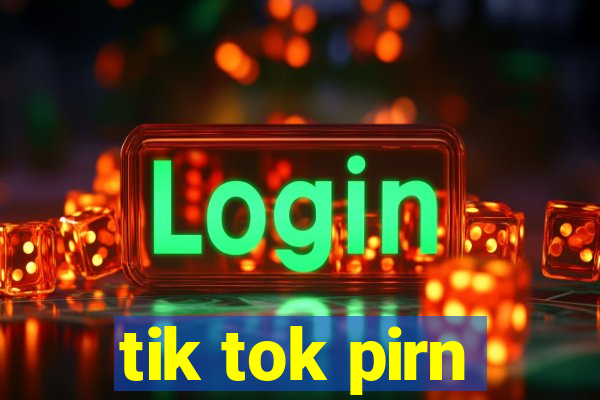 tik tok pirn